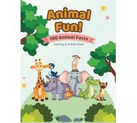 Animal Fun!: 100 Fun Facts - Coloring & Activity Book (100 Facts Coloring and Activity Books)