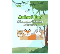 Animal Fun A Roarsome Colouring Adventure: A Wild and Whimsical Colouring Book for Kids