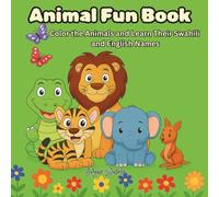 Animal Fun Book: Color the Animals and Learn Their Swahili and English Names