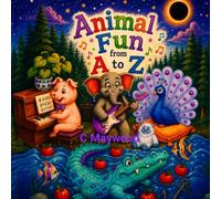 Animal Fun from A to Z: Learning Letters with different animals that live oceans and jungles and everything in between.