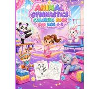 Animal Gymnastics Coloring Book for Kids Ages 4-8: Cute Animals Doing Fun Gymnastics Moves to Color and Enjoy