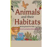 Animal Habitats Writing Book: Handwriting Practice and Learning About Where Animals Live Ages 4-8