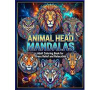 Animal Head Mandalas: Animal Head Mandalas - Adult Coloring Book for Stress Relief and Relaxation