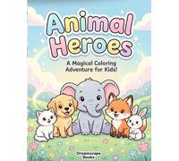 Animal Heroes: A Heartwarming Coloring Book for Kids: Kindness, Empathy, and Cute Animals to Color