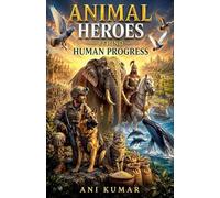 Animal Heroes Behind Human Progress