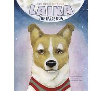 Animal Heroes Laika the Space Dog First Hero in Outer Space