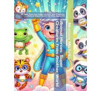 Animal Heroes: Super Creatures from Another World: 30 Epic Coloring Pages of Cute and Powerful Animal Superheroes for Kids Ages 3-6