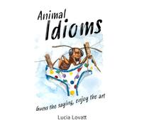 Animal Idioms: Guess the Saying, Enjoy the Art!