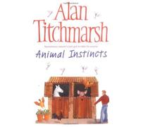 Animal Instincts by Alan Titchmarsh (2004) Paperback