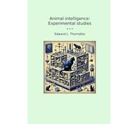 Animal intelligence: Experimental studies (Classic Books)
