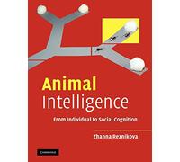 Animal Intelligence – From Individual to Social Cognition – Cambridge University Press