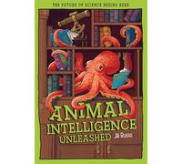 Animal Intelligence Unleashed: What Animals Reveal about Our Changing World (Tomorrow's World)
