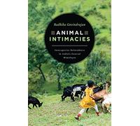 Animal Intimacies: Interspecies Relatedness in India's Central Himalayas (Animal Lives)