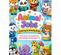 Animal Jobs Coloring & Activity Book for Kids Ages 3-8: Coloring Pages, Mazes, Hidden Objects, Spot the Difference, Tracing, Matching Games and Fun Learning Activities Featuring Cute Animal Careers