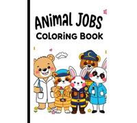 Animal Jobs Coloring Book For Kids Ages 4-8 Bold and Easy Cute Working Animals Coloring Pages: 66 Fun and Simple Coloring Pages Featuring Doctor Bear, Chef Cat, Police Dog and More