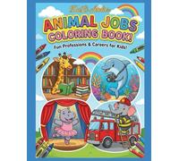 Animal Jobs Coloring Book for Kids: Cute Animals in Fun Professions | Creative and Educational Coloring Pages for Children