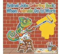 Animal Jobs Coloring Book: When Animals Go to Work: 50 funny coloring pages featuring animals at work for kids ages 4-8
