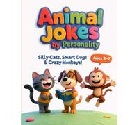 Animal Jokes by Personality: Silly Cat Jokes, Smart Dog Jokes & Crazy Monkey Jokes for Kids Ages 3-7: 1 (Jokes Books For Kids)