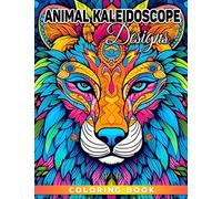 Animal Kaleidoscope Designs Coloring Book: Gorgeous Creatures Coloring Pages With Wonderful Illustrations For Teens & Adults Relieving Stress & Relaxation