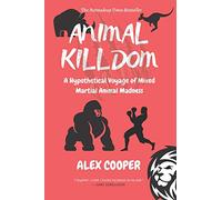 Animal Killdom: A Hypothetical Voyage of Mixed Martial Animal Madness