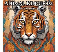 Animal Kingdom: A Mindful Coloring Journey: a tour of various species of animals to color