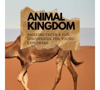 Animal Kingdom: Amazing Facts & Fun Discoveries for Young Explorers | 8.5×8.5 Inches, 90 Pages | Premium Color