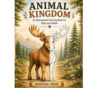 Animal Kingdom - An Educational Coloring Book: Color, Learn & Discover - Amazing Animals for kids, teens, & adults. - Stress Relief Coloring Book (COLORING SERIES 1)