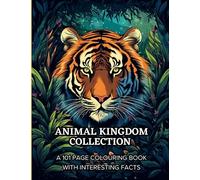 Animal Kingdom Collection: A 101 Page Colouring Book With Facts