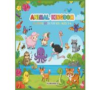 Animal Kingdom Coloring Book for Kids Ages 3-6: Fun and Easy Animal Illustrations for Learning, Creativity, and Early Motor Skills