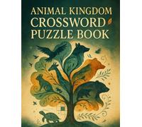 Animal Kingdom Crossword Puzzle Book for Adults: 50 Animal Crosswords for Nature Lovers and Wildlife Enthusiasts: Fun Wildlife Word Games and ... with Large Print and Educational Clues