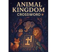 Animal Kingdom Crossword Puzzle Book for Adults: Fun Wildlife Word Games and Animal-Themed Brain Teasers with Large Print and Educational Clues: 50 ... for Nature Lovers and Wildlife Enthusiasts