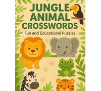 Animal Kingdom Crosswords for Kids: Fun and Educational Wildlife Puzzles Featuring Animals, Habitats, and Nature Facts