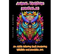 Animal Kingdom Mandalas: An Adult Coloring Book Featuring Wildlife and Mandala Art (Animal Mandala Series)