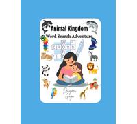 “Animal Kingdom Word Search Adventure!”: Word Search Adventure, Jungle, Ocean, Farm, Desert, Rainforest, Savanna Safari,