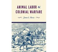 Animal Labor and Colonial Warfare