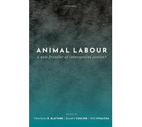 Animal Labour: A New Frontier of Interspecies Justice?