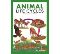 Animal Life Cycles: Discovering How Animals Live in the Wild