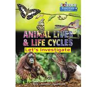 Animal Lives and Life Cycles: Let's Investigate (Science Essentials): Let's Investigate Facts Activities Experients: 2 (Science Essentials Key Stage 2)