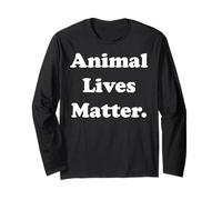 Animal Lives Matter Compassion Message Long Sleeve T-Shirt