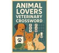 Animal Lovers Veterinary Crossword: From Cats to Canines | Test Your Knowledge of Pets, Wildlife & Veterinary Care Through Crosswords For Animal Enthusiasts