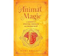 Animal Magic: A Handbook of Mystical Energies and Enchantment (18) (Mystical Handbook)