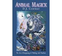 Animal Magick: Art of Recognising and Working with Familiars