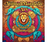Animal Mandala Art: For creative and mindful people | Satisfying and relaxing coloring book for adults | 30 amazing animals mandala arts to color