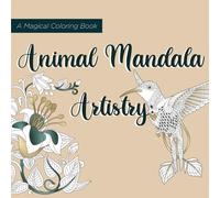 Animal Mandala Artistry: A Magical Coloring Book