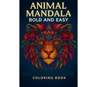 Animal Mandala Bold & Easy Coloring Book: Happy Animal Mandalas for Kids - Fun, Relaxing, and Creative Coloring Pages (The Ultimate Mandala Coloring Book Collection)