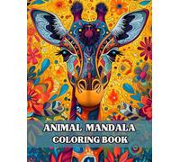 Animal Mandala Coloring Book: 100 Unique Mandala Designs Featuring Lions, Elephants, Owls, Butterflies & More - Relaxing Coloring Pages for Adults & Teens