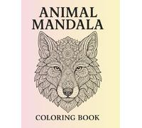Animal Mandala Coloring Book: A Relaxing Collection of Intricate Animal Designs | Stress Relief & Mindful Coloring | Includes Lions, Owls, Elephants & More