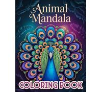 Animal Mandala Coloring Book: Beautiful Animal Motifs and Mandalas for Relaxation and Creativity