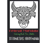 Animal Mandala Coloring Book For Adults, 100 Animals Stress relieving mandala: Animals with Patterns Coloring Books, Relaxing And Stress Relieving ... Lions,Éléphants,amazing animals coloring book