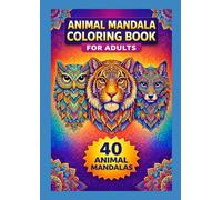 Animal Mandala Coloring Book for Adults: 40 Intricate Wildlife Designs for Relaxation, Stress Relief and Mindful Coloring
